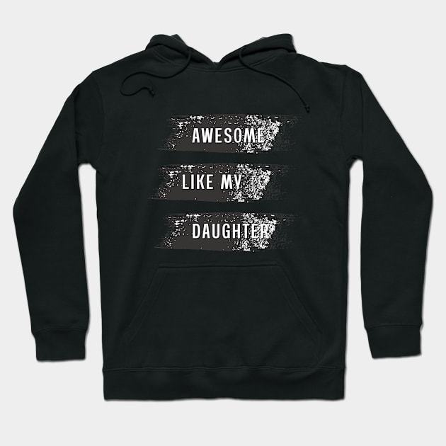 Awesome Like My Daughter Hoodie by 29 hour design